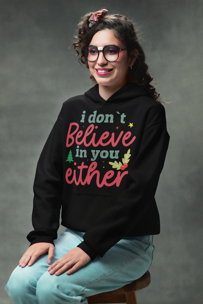 I Don't Believe in you either Christmas Hoodie