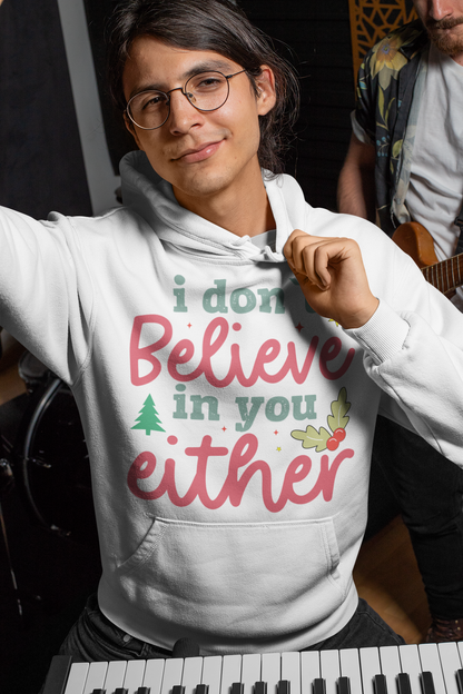 I Don't Believe in you either Christmas Hoodie